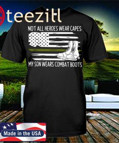 Not All Heroes Wear Capes My Son Wears Combat Shirt