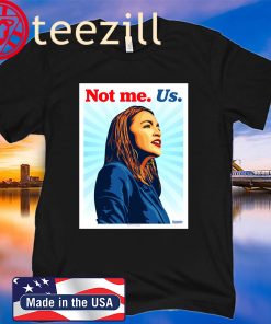 "Not me. Us. - AOC" Poster 2020 Shirt