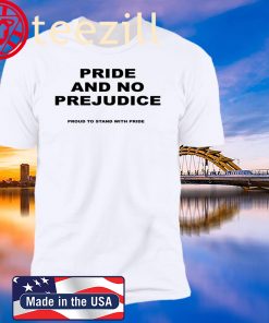 Pride And No Prejudice Proud To Stand With Pride US Shirt