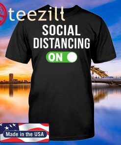 Social Distancing Mode On Distancing Shirt