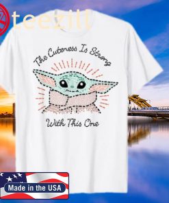 The Mandalorian The Child Cuteness Is Strong Shirt