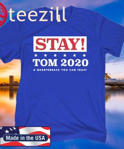 Stay Tom 2020 for QB Shirt