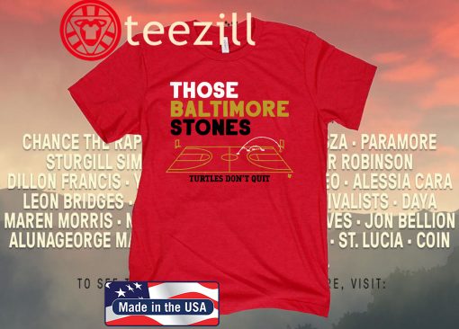 Those Baltimore Stones Shirt – Turtles Don't Quit Shirts