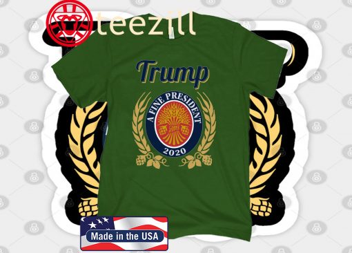 Trump A Fine President 2020 Shirt Men's Womens & Kids