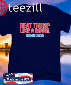United States Beat Trump Like A Drum Biden 2020 Shirts
