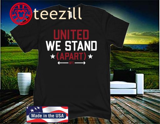 United States We Stand (Apart) 6 FT T-Shirt