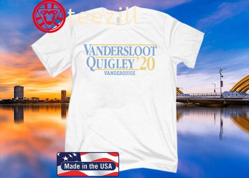 VANDERSLOOT QUIGLEY VANDERQUIGS 2020 SHIRT