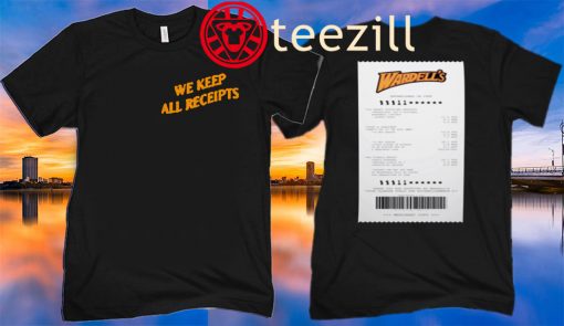 WE KEEP ALL RECEIPTS GOLDEN SHIRT