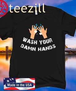 Wash Your Damn Hands T-Shirt
