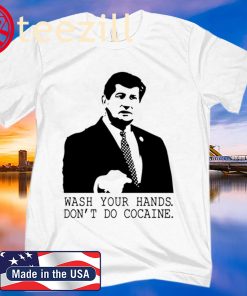 Wash your hands don't do cocaine shirts