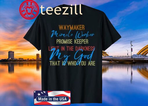 Waymaker Miracle Worker, light in this world John 3:16 T-Shirt