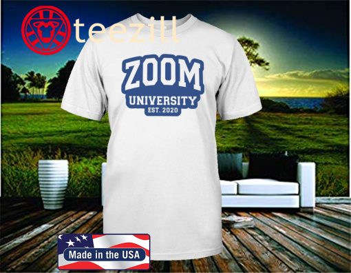Zoom University EST. 2020 Shirt