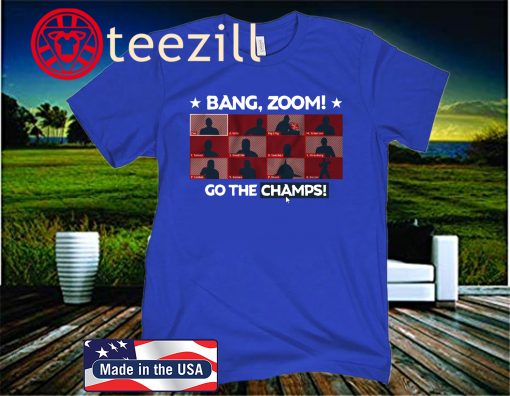 Bang, Zoom! Go The Champs! Shirt