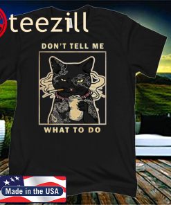 DON'T TELL ME WHAT TO DO SHIRT Yakuza Cats