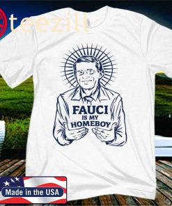 Dr Fauci Is My Homeboy Official T-Shirt