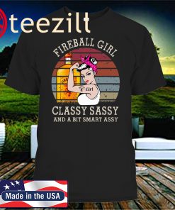 FIREBALL GIRL CLASSY SASSY AND A BIT SMART ASSY CLASSIC T-SHIRT