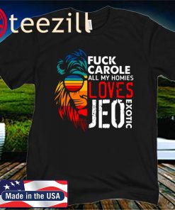 Fuck Carole All My Homies Loves Joe Exotic Shirt