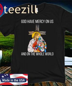 God Have Mercy On Us And On The Whole World Year 2020 Shirt