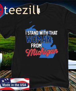 I Stand With That Woman From Michigan Map T-Shirt