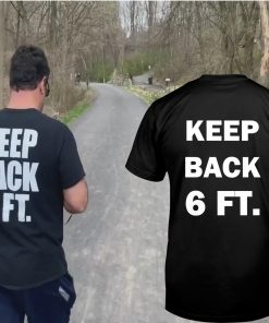 KEEP BACK 6 FEET UNISEX SHIRT