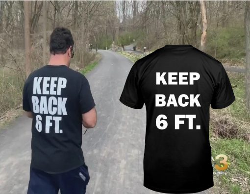 KEEP BACK 6 FEET UNISEX SHIRT