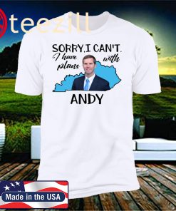 Kentucky -Sorry I Can’t I Have Plan With Andy Beshear T-Shirt
