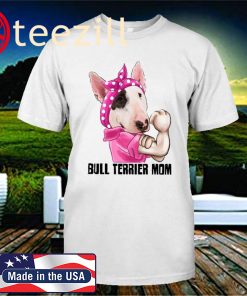 LIMITED EDITION - BULL TERRIER MOM 15 OFF SHIRT