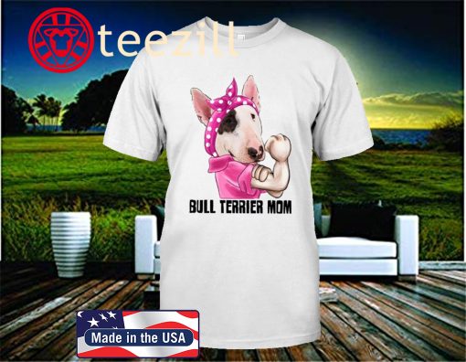 LIMITED EDITION - BULL TERRIER MOM 15 OFF SHIRT