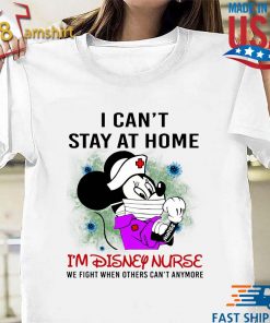 Mickey Mouse I Can’t Stay At Home I’m Disney Nurse 2020 Shirt