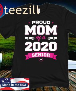 Proud Mom Of A Class Of 2020 Senior TShirt