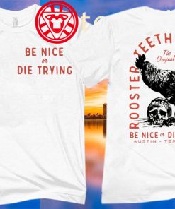 Rooster Teeth Front Back Be Nice Or Die Trying 2020 T-Shirts