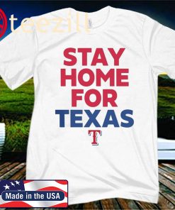 Stay Home For Texas Shirt Texas Rangers