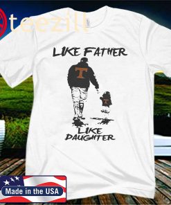 Tennessee Volunteers like father like daughter t-shirt