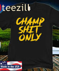 Tony Ferguson Champ Shit Only 2020 T-shirt