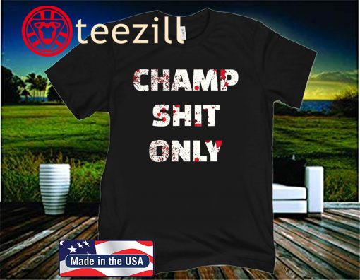 Tony Ferguson Champ Shit Only T-Shirts