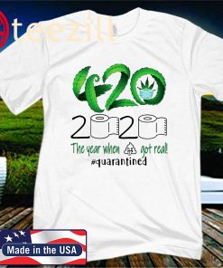 Weed 420 2020 the year when shirt gor real shirt