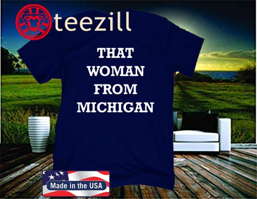 Women's That Woman From Michigan Shirt