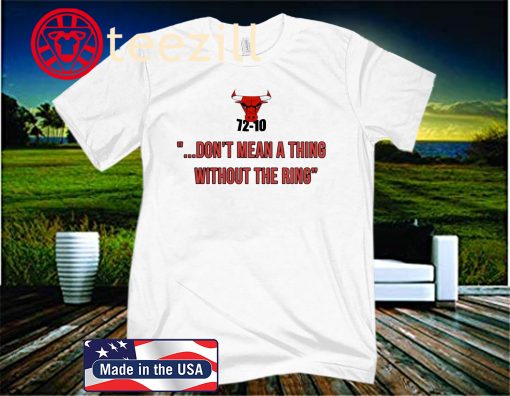 72-10 Don't Mean A Thing Without The Ring Chicago Bulls Shirt