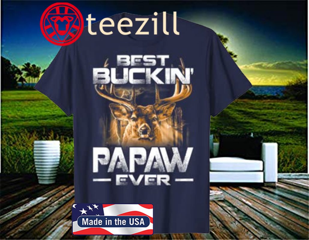 Best Buckin Papaw Ever Tee Deer Hunting Bucking Father T Shirts Teezill