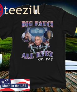 Big Fauci All Eyez On Me 2020 Shirt