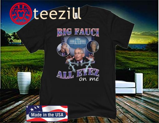 Big Fauci All Eyez On Me 2020 Shirt