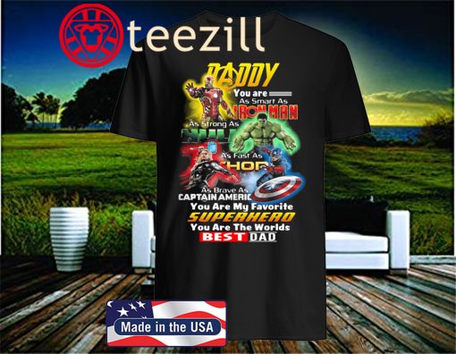 Daddy Smart As Iron Man Strong As Hulk Fast As Thor You Are The Worlds Best Dad 2020 T-Shirt