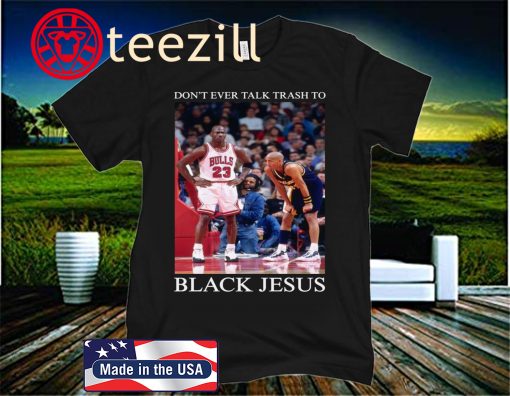 Don't Ever Talk Trash To Black Jesus Classic T-Shirt