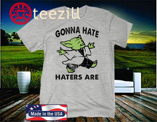Gonna hate haters are Baby Yoda 2020 T-Shirt