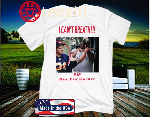 I Can't Breathe Rip Bro Eric Garner 2020 Shirt