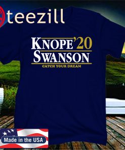 KNOPE SWANSON 2020 CATCH YOUR DREAM SHIRT
