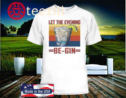Let The Evening Be gin Shirt – Friends Evening Party