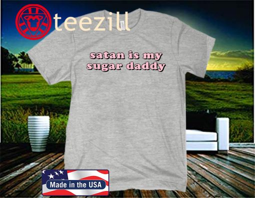 Satan Is My Sugar Daddy 2020 T-Shirt