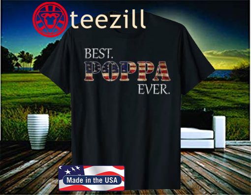 Vintage Best Poppa Ever American Flag For Father's Day Gift Shirt