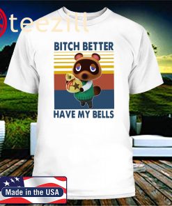 Vintage Tom Nook Bitch Better Have My Bells 2020 T-Shirt